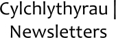 Cylchlythyrau | Newsletters