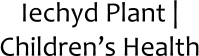 Iechyd Plant | Children’s Health